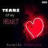 Ayomide Zuperior Tears Of My Heart