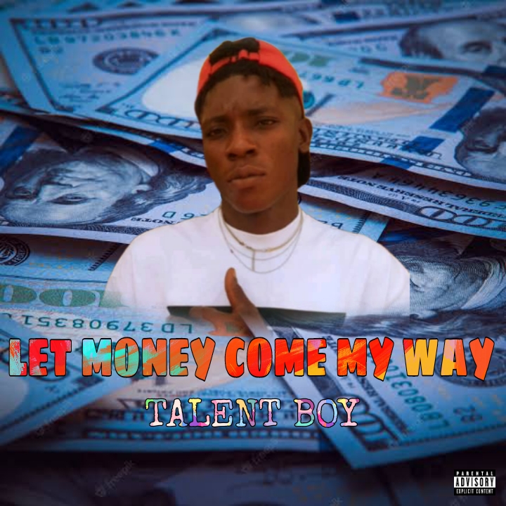 Talent Boy Let Money Come My Way