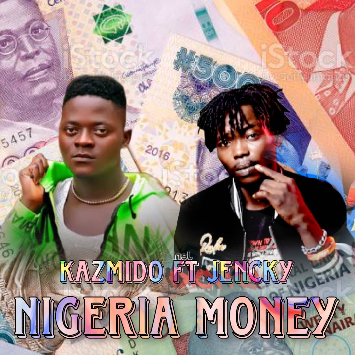 Kazmido Jencky Nigeria Money