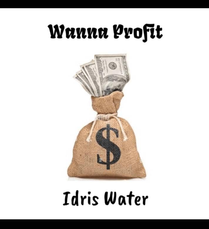 Idris Water Wanna Profit