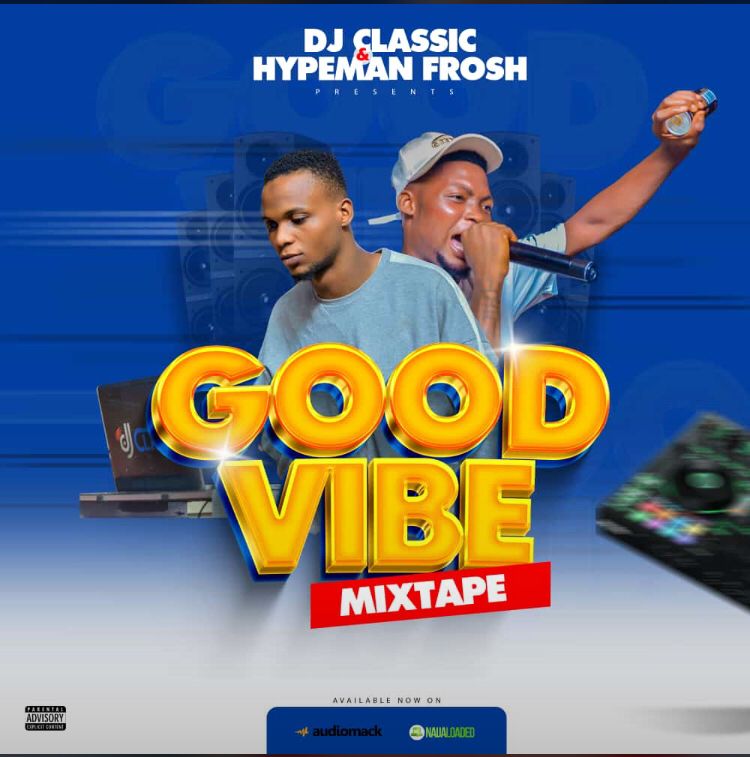 DJ Classic Hypeman Frosh Good Vibe Mixtape