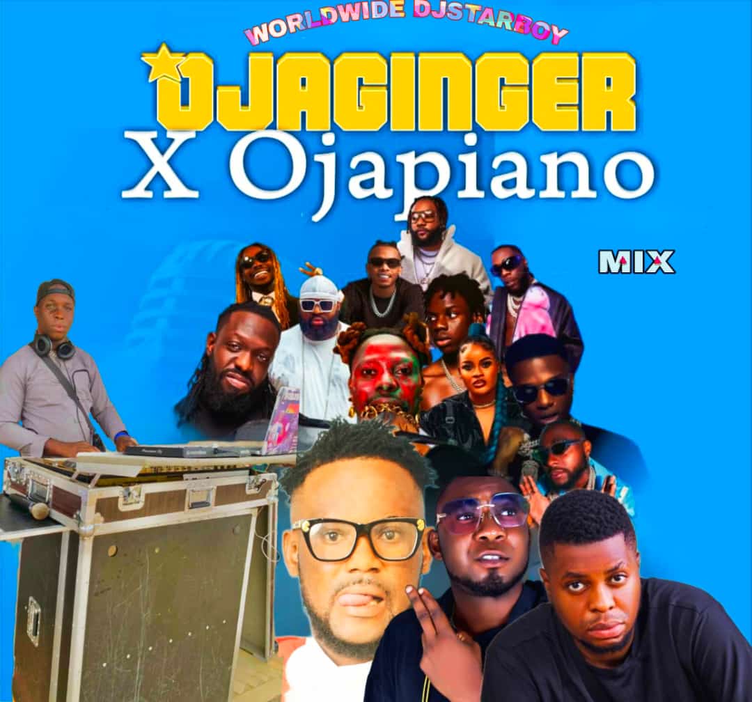 DJ Starboy Ojaginger Ojapiano Mixtape
