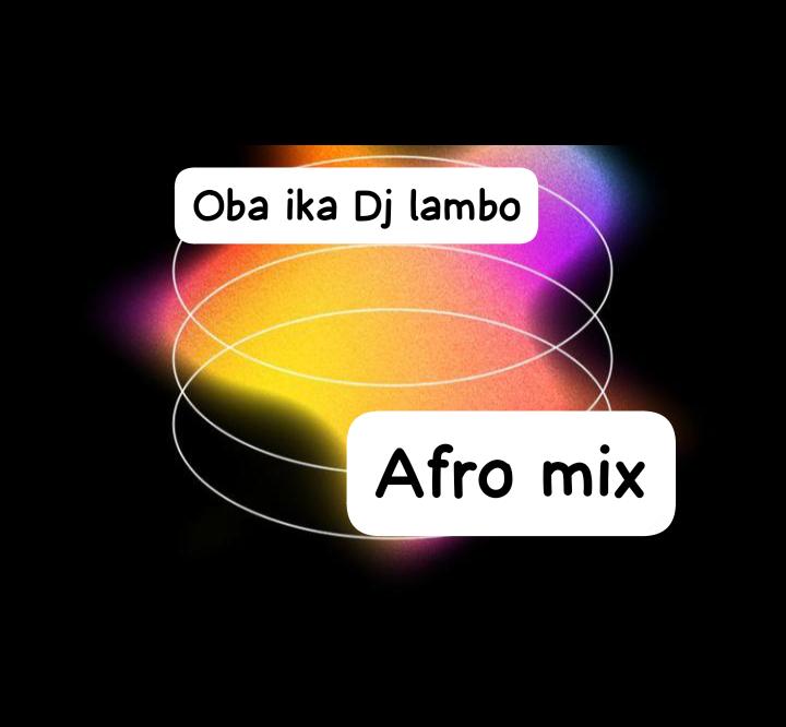 Oba Ika DJ Lambo African Afro Mixtape