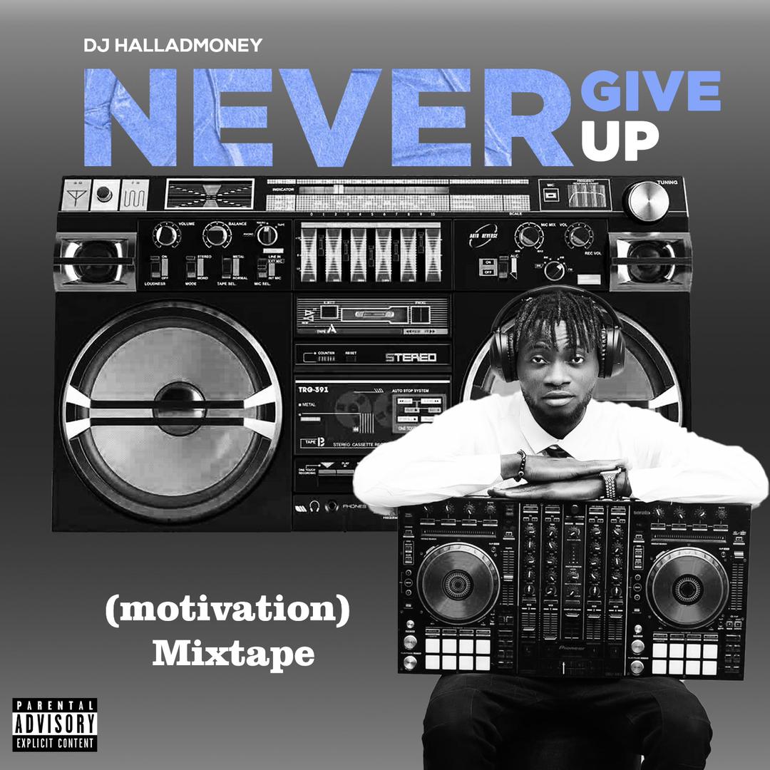 DJ Hallad Money Never Give Up Mixtape